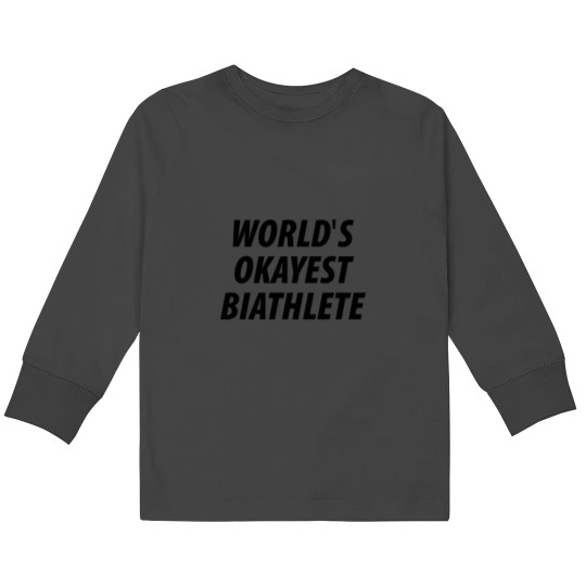 Discover World_s Okayest Biathlete Kids Long Sleeve T-Shirts