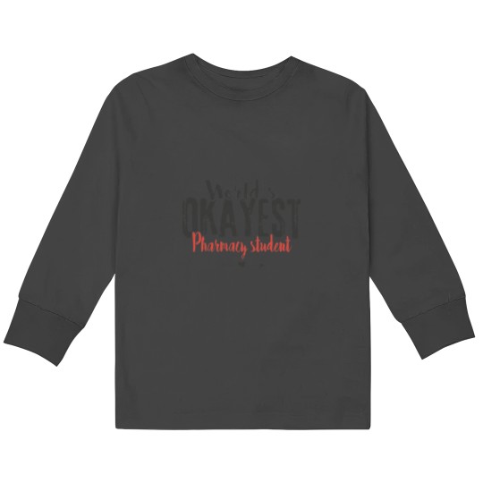 Discover World_s Okayest Pharmacy Student Funny Pharmacist Saying Kids Long Sleeve T-Shirts