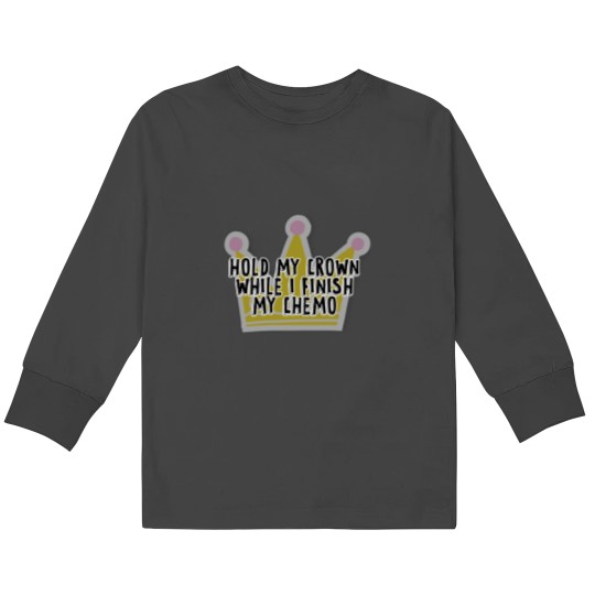 Discover Vintage Hold My Crown While I Finish My Chemo Kids Long Sleeve T-Shirts