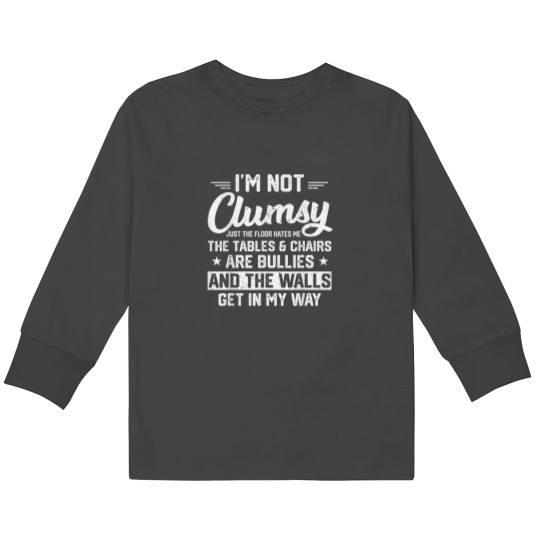 Discover Im Not Clumsy Sarcastic Men Boys Funny Saying Design Kids Long Sleeve T-Shirts