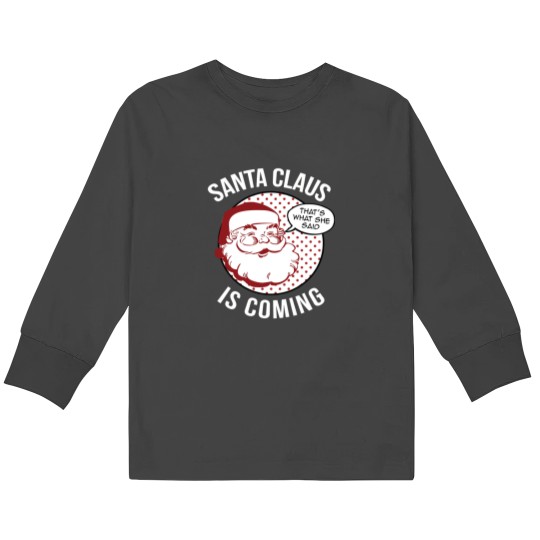 Discover Santa Claus Is Coming That What She Said Christmas Costume Kids Long Sleeve T-Shirts