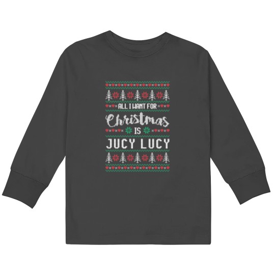 Discover All I Want For Christmas Is Jucy Lucy Ugly Christmas Sweater Kids Long Sleeve T-Shirts