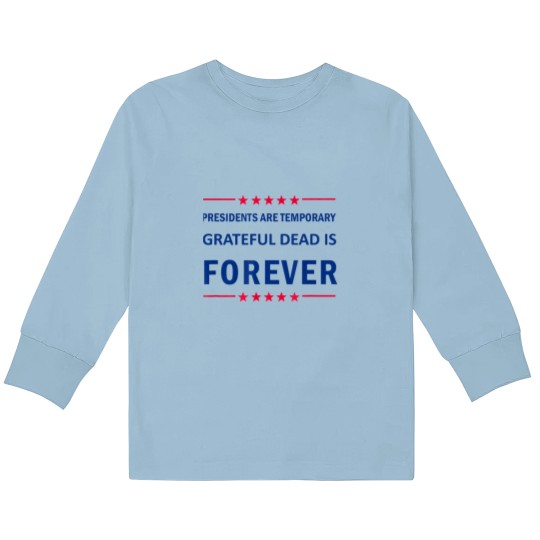 Discover Presidents are Temporary Grateful Kids Long Sleeve T-Shirts