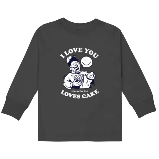 Discover i love you like a fat kid loves cake Kids Long Sleeve T-Shirts