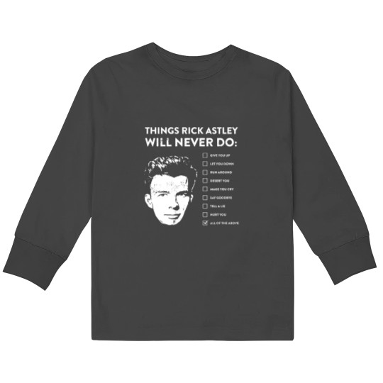 Discover Things rick astley will never do Kids Long Sleeve T-Shirts