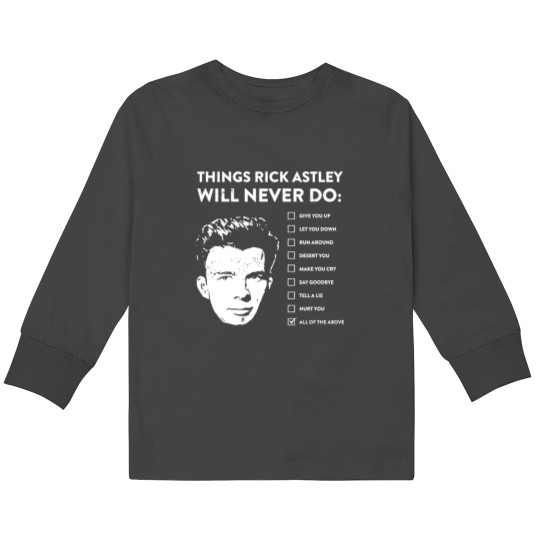 Discover Things rick astley will never do Kids Long Sleeve T-Shirts