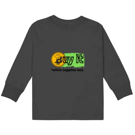 Discover Buy Bit coin, BTC, Crypto, Cryptocurrency Kids Long Sleeve T-Shirts