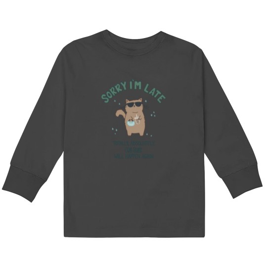 Discover (Not) Sorry I'M Late Cat 222 Kids Long Sleeve T-Shirts