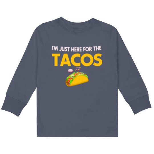 Discover I m Just Here For The Tacos Lovers Kids Long Sleeve T Shirts