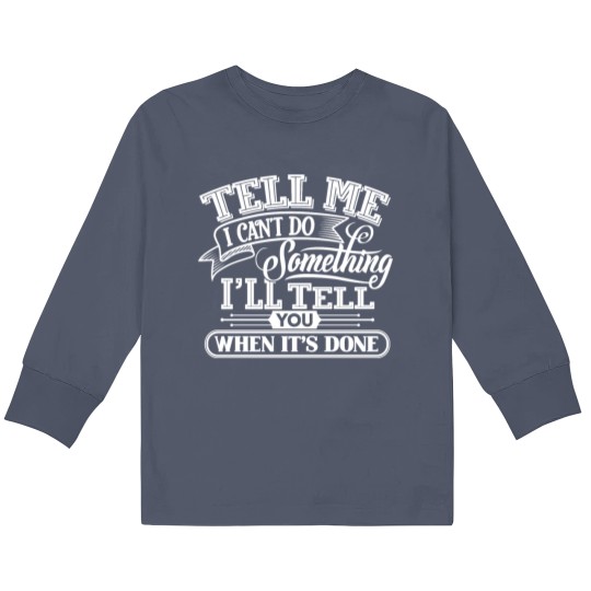 Discover Tell Me I Can't Do Something Kids Long Sleeve T Shirts