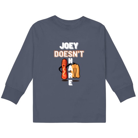 Discover joey doesn_t share food Kids Long Sleeve T Shirts