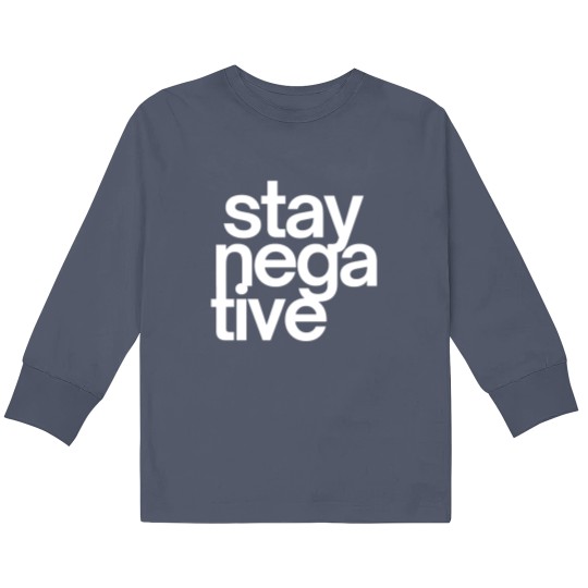 Discover Stay NegaTive (in white letters) Kids Long Sleeve T Shirts