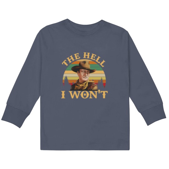Discover John Wayne Movie Kids Long Sleeve T Shirts, John Wayne The Hell I Wont Vintage Kids Long Sleeve T Shirts
