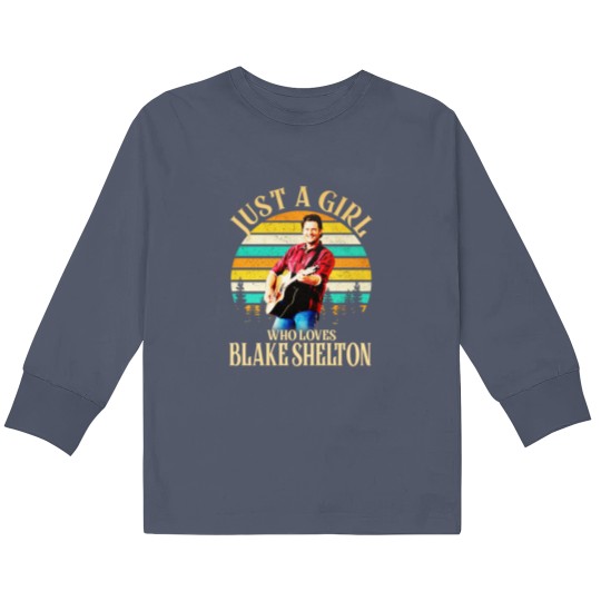 Discover Just A Girl Who Loves Blake Shelton Kids Long Sleeve T Shirts, Country Blake Shelton 2024