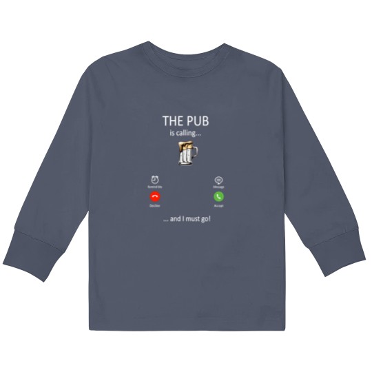 Discover The Pub is Calling And I Must Go Funny Gifts for men women - The Pub Is Calling - Kids Long Sleeve T Shirts