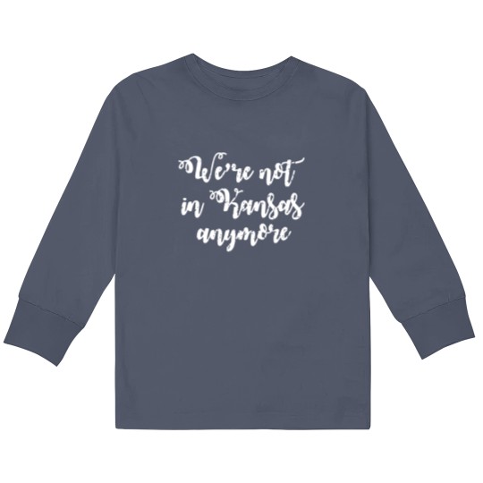 Discover We're Not In Kansas Anymore Kids Long Sleeve T Shirts