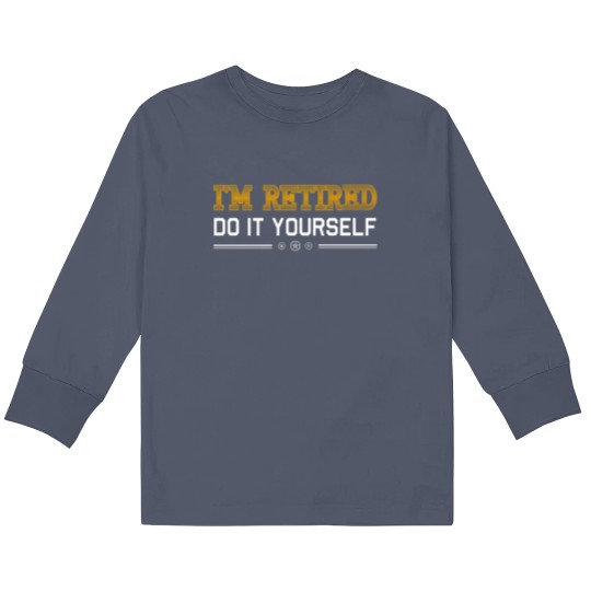Discover Retirement DIY Kids Long Sleeve Shirt