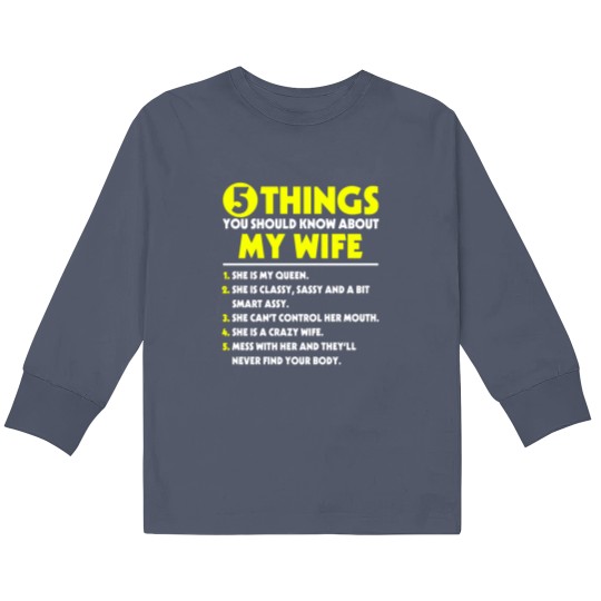 Discover 5 Things You Should Know about my Wife - My Wife - Kids Long Sleeve T Shirts