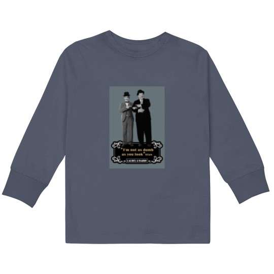 Discover Laurel  Hardyy - Im Not As Dumb As You Look Kids Long Sleeve T Shirts