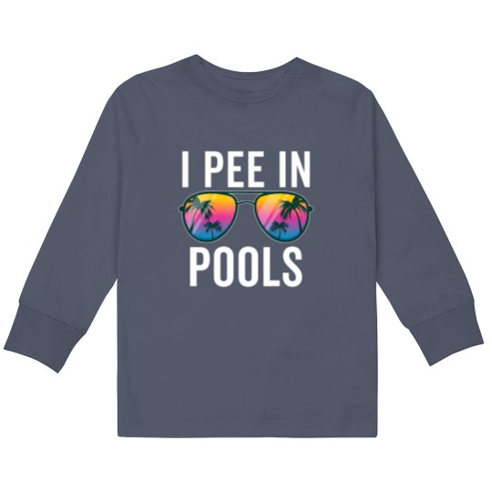 Discover I Pee In Pools Sunglasses - I Pee In Pools - Kids Long Sleeve T Shirts