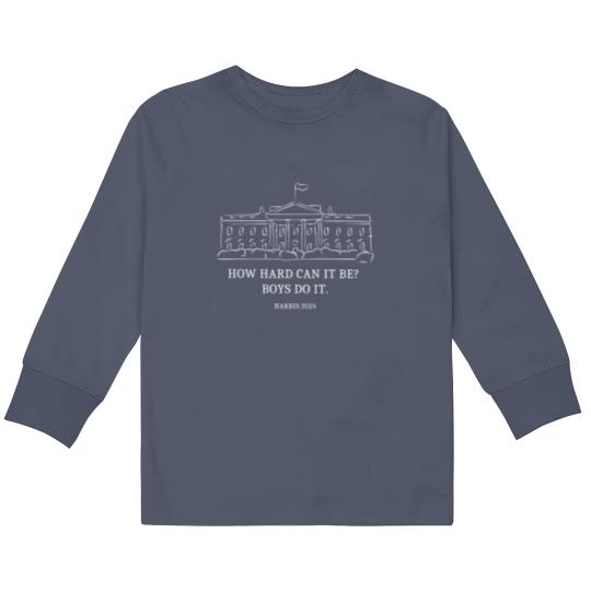 Discover How Hard Can it Be? Boys Do it Kamala Harris 2024 Kids Long Sleeve T Shirts, Kamala 2024