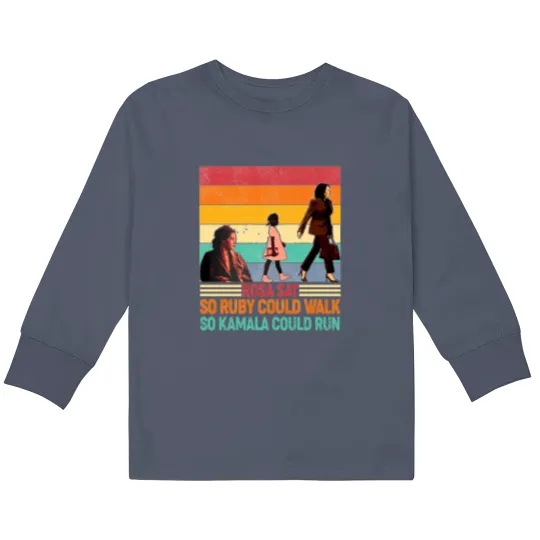 Discover Rosa Sat So Ruby Could Walk So Kamala Could Run Kids Long Sleeve T Shirts, Kamala Harris