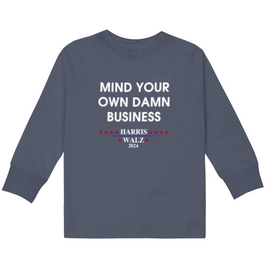 Discover Harris Walz Mind Your Own Damn Business Kids Long Sleeve T Shirts