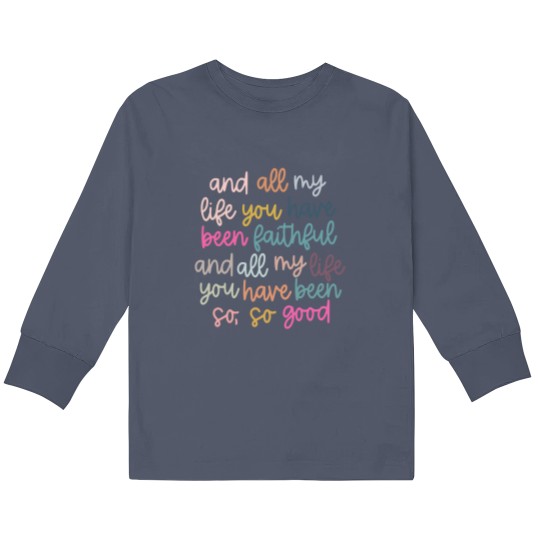 Discover Original artist! All My Life You Have Been Faithful Muted colors Kids Long Sleeve T Shirts