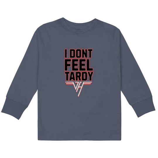 Discover i-dont-feel-tardy Kids Long Sleeve T Shirts