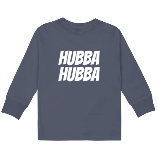 Discover Hubba Hubba Kids Long Sleeve T-Shirt