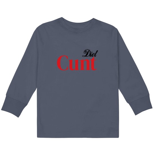 Discover Diet C*nt Kids Long Sleeve T Shirts, Cunt Kids Long Sleeve T Shirts, Adult Humour Tees, Funny Saying Kids Long Sleeve T Shirts