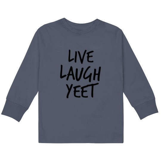 Discover Live Laugh Yeet Kids Long Sleeve T Shirts