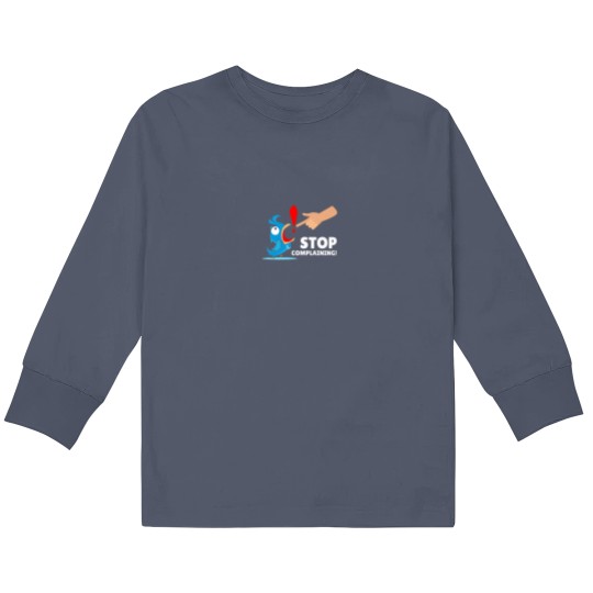 Discover Funny Design Humor Stop Complaining Kids Long Sleeve T Shirts