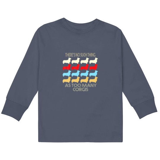 Discover There's No Such Thing As Too Many Corgi Dog Lovers Kids Long Sleeve T Shirts