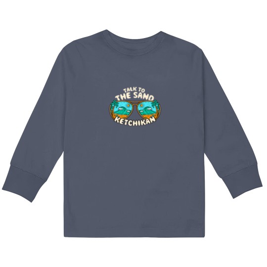 Discover Talk To The Sand Ketchikan Summer Alaska Tropical Kids Long Sleeve T Shirts