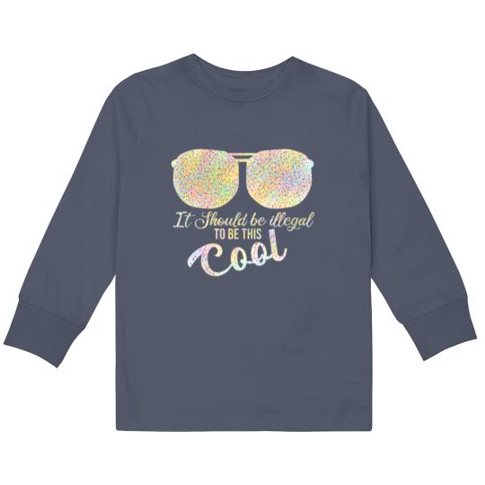 Discover it should be illegal to be this cool plus size Kids Long Sleeve T Shirts