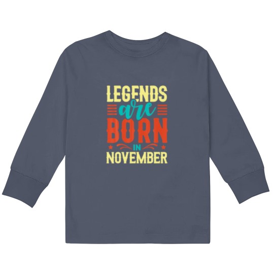 Discover Legends Are Born In November Birthday Funny Quotes Kids Long Sleeve T Shirts
