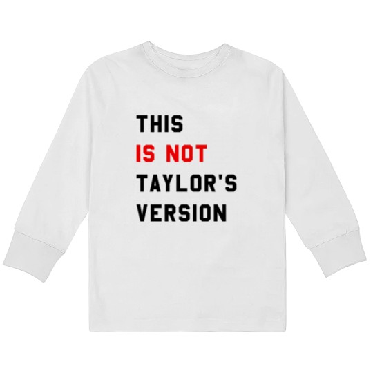 Discover This Is Not Taylor's Version Kids Long Sleeve T Shirts