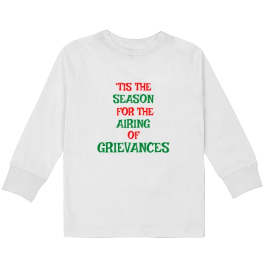 Discover Tis The Season For The Airing Of Grievances Kids Long Sleeve T Shirts