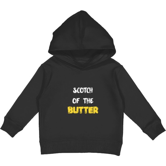 Discover Funny Scotch of The Butter Butterscotch    (1) Kids Pullover Hoodies