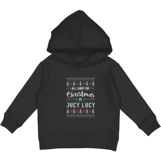 Discover All I Want For Christmas Is Jucy Lucy Ugly Christmas Sweater Kids Pullover Hoodies