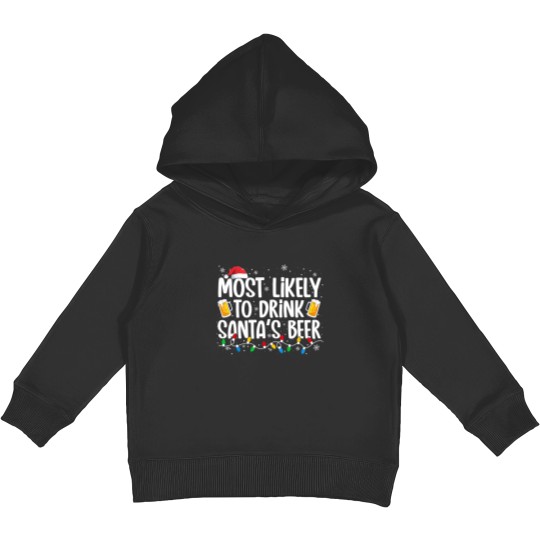 Discover Most Likely To Drink Santa's Beer Funny Christmas Drinking Kids Pullover Hoodies