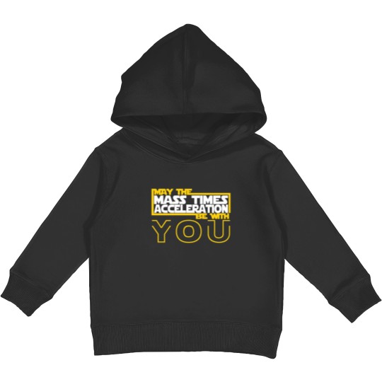 Discover MAY THE MASS TIMES ACCELERATION BE WITH YOU Fitted Kids Pullover Hoodies