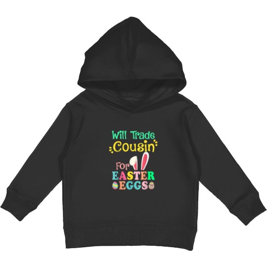 Discover Will Trade Cousin For Eggs Easter Day Boys Girls Gift Idea Kids Pullover Hoodies