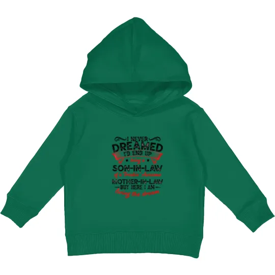 Discover I Never Dreamed - Son In Law Kids Pullover Hoodies