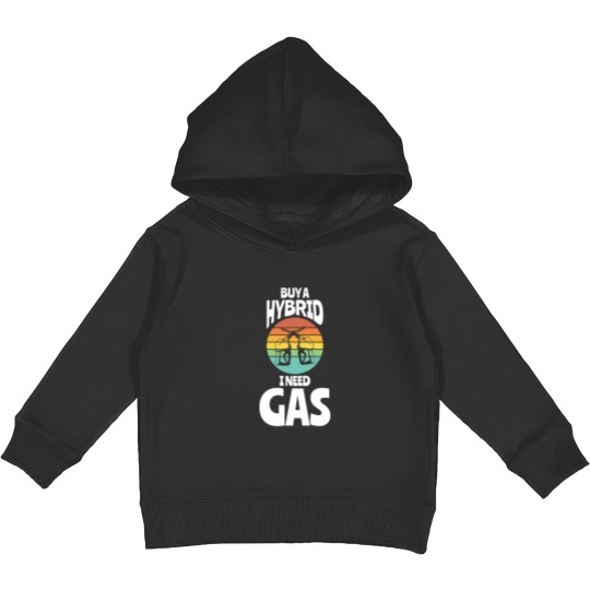 Discover Buy A Hybrid I Need Gas Fuel Kids Pullover Hoodies