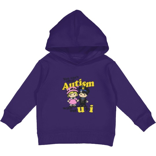 Discover You Can't Spell Autism Without U + I. Kids Pullover Hoodies