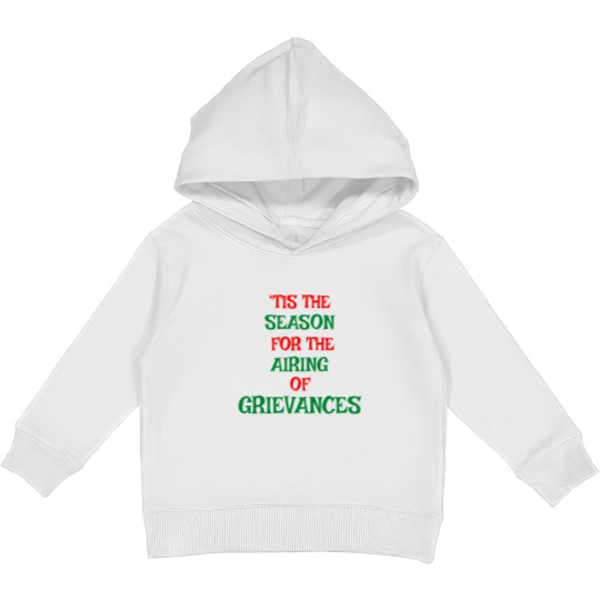 Discover Tis The Season For The Airing Of Grievances Kids Pullover Hoodies