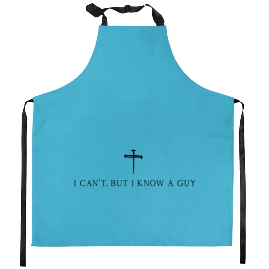 Discover I Can't But I Know A Guy Christian Kitchen Aprons