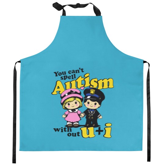 Discover You Can't Spell Autism Without U + I. Kitchen Aprons